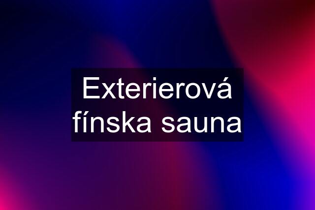 Exterierová fínska sauna