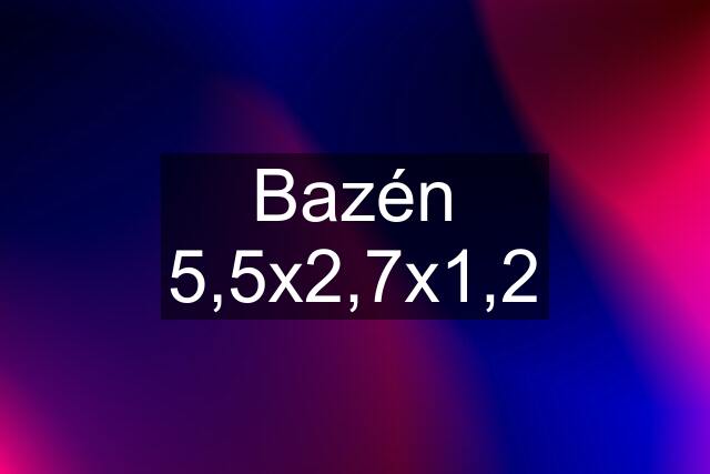 Bazén 5,5x2,7x1,2