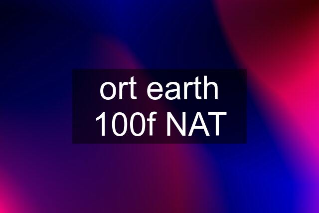 ort earth 100f NAT