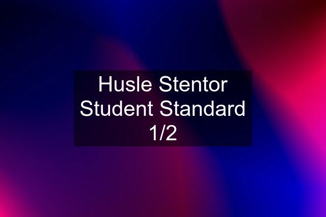 Husle Stentor Student Standard 1/2