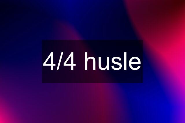 4/4 husle