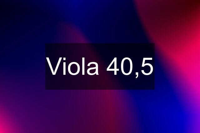 Viola 40,5