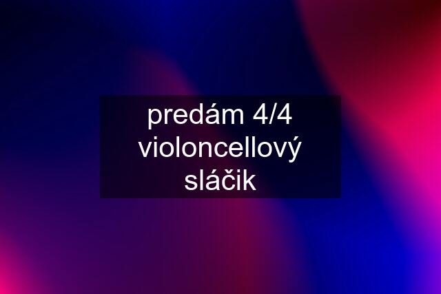 predám 4/4 violoncellový sláčik