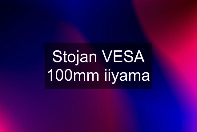 Stojan VESA 100mm iiyama