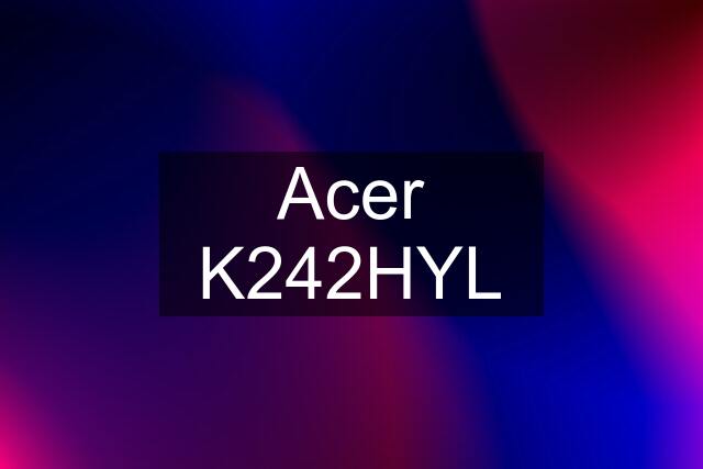 Acer K242HYL