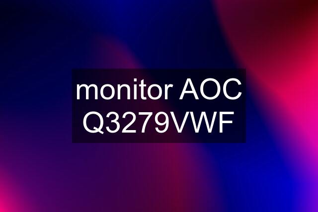 monitor AOC Q3279VWF