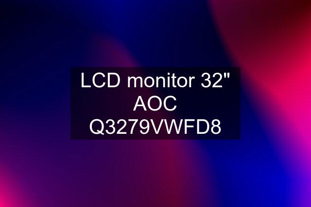 LCD monitor 32" AOC Q3279VWFD8