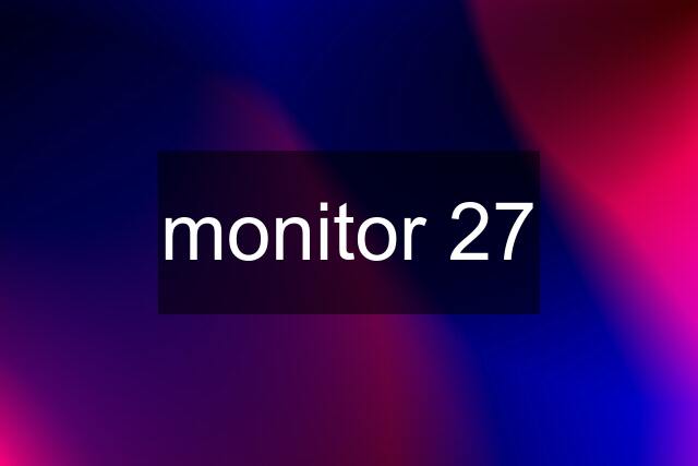 monitor 27