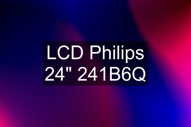 LCD Philips 24" 241B6Q