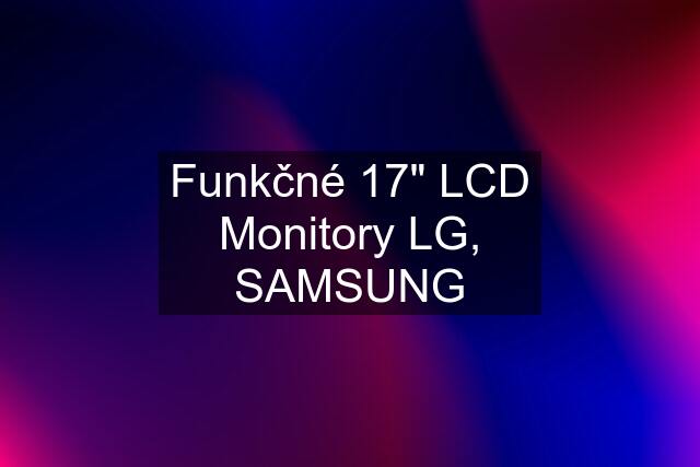 Funkčné 17" LCD Monitory LG, SAMSUNG