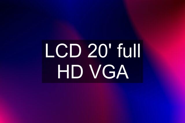 LCD 20' full HD VGA