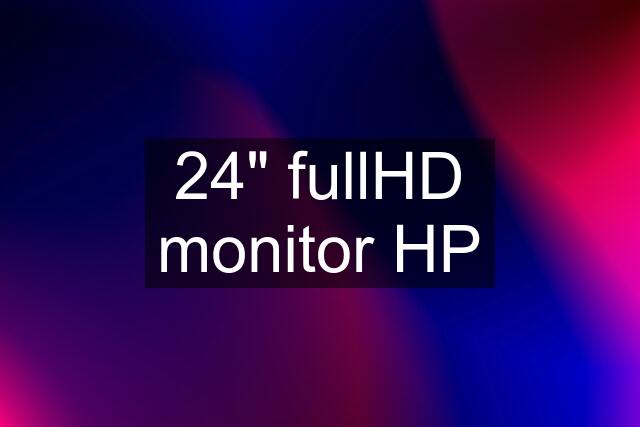 24" fullHD monitor HP