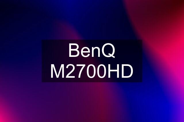 BenQ M2700HD