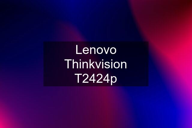 Lenovo Thinkvision T2424p