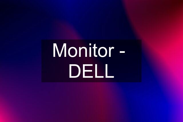 Monitor -  DELL