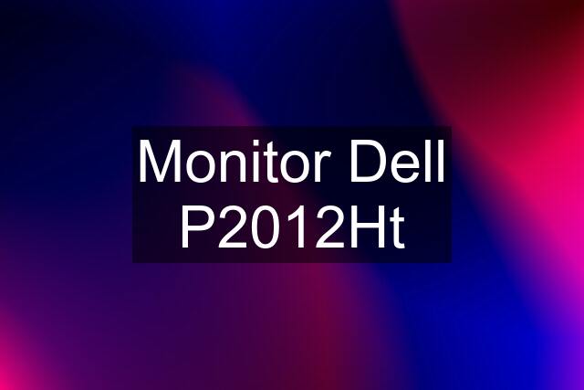 Monitor Dell P2012Ht