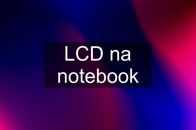 LCD na notebook