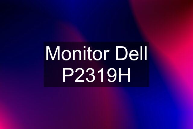 Monitor Dell P2319H