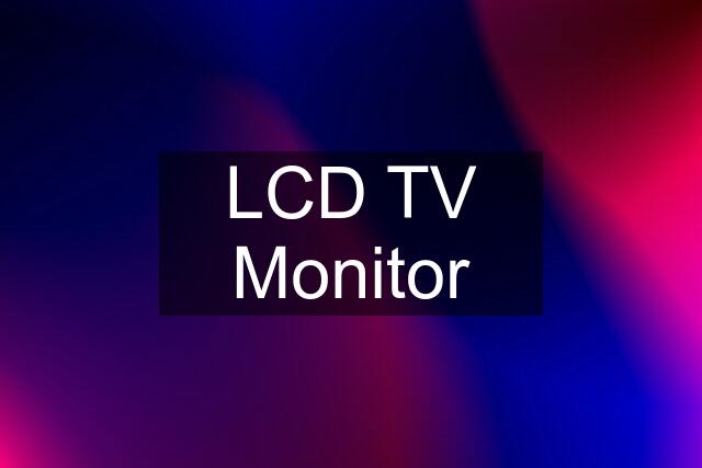 LCD TV Monitor