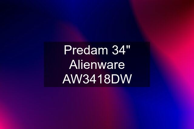 Predam 34" Alienware AW3418DW