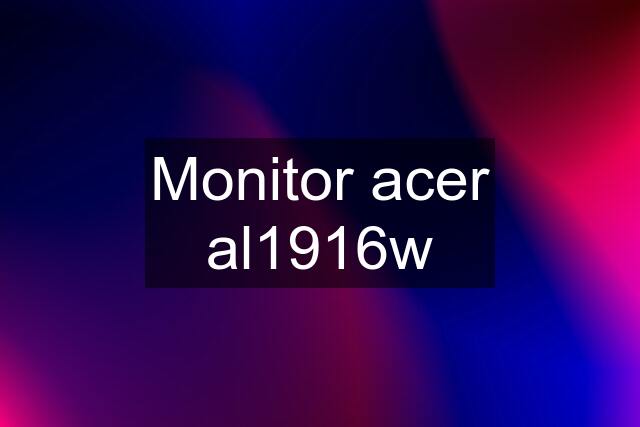 Monitor acer al1916w