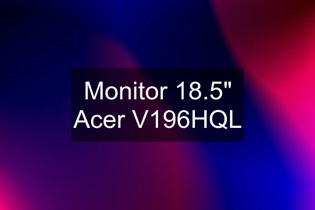 Monitor 18.5" Acer V196HQL