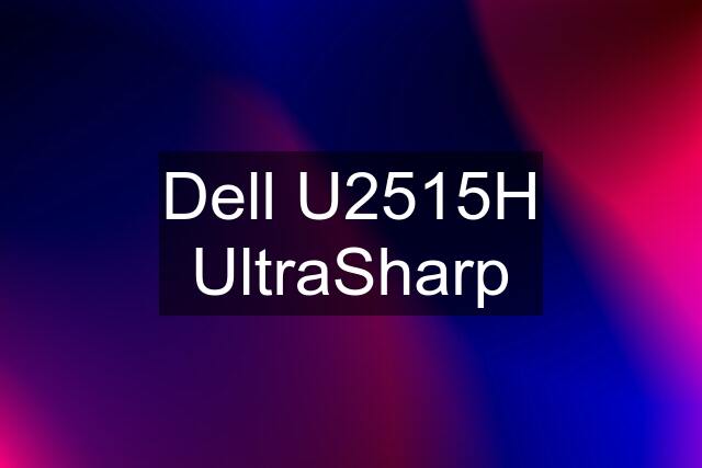 Dell U2515H UltraSharp