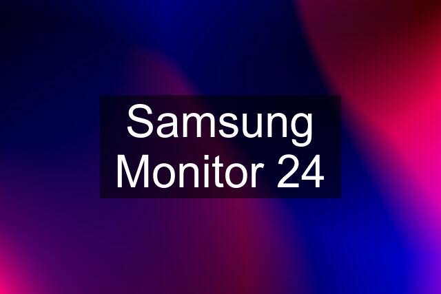 Samsung Monitor 24