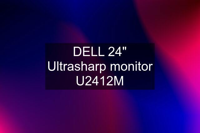 DELL 24" Ultrasharp monitor U2412M