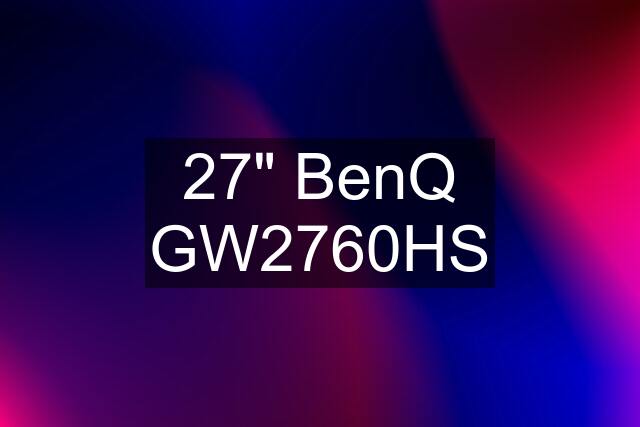 27" BenQ GW2760HS