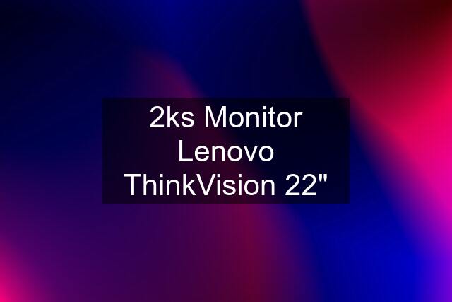 2ks Monitor Lenovo ThinkVision 22"