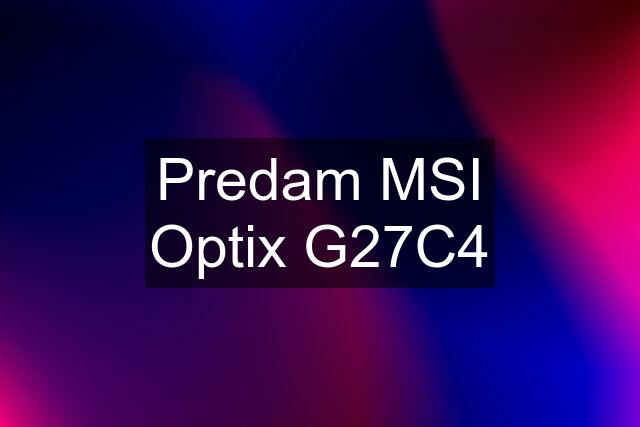 Predam MSI Optix G27C4