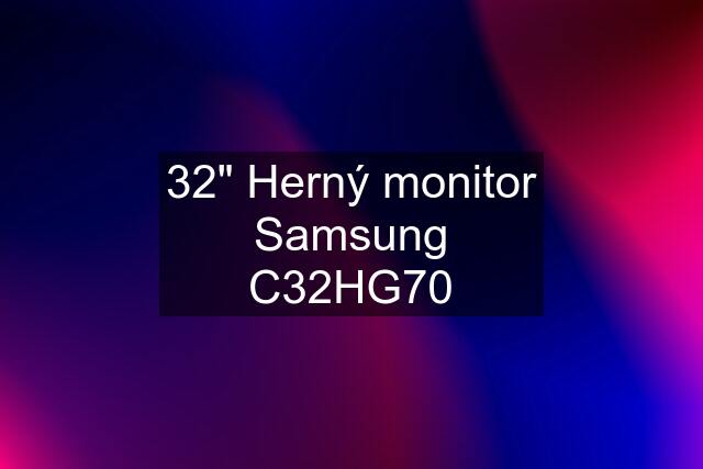 32" Herný monitor Samsung C32HG70