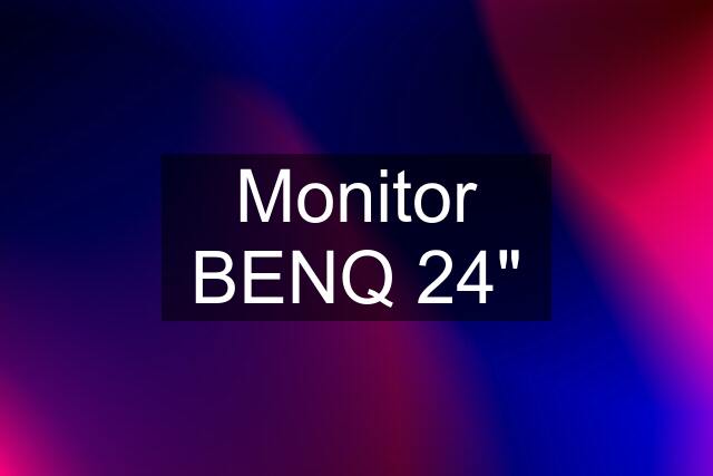 Monitor BENQ 24"