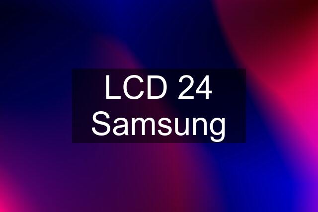 LCD 24 Samsung