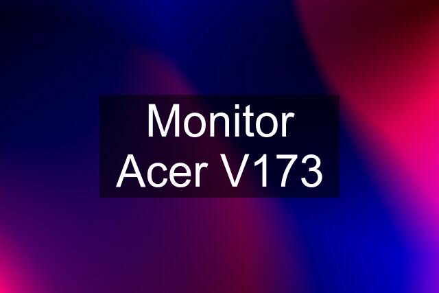 Monitor Acer V173