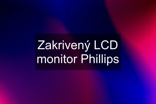 Zakrivený LCD monitor Phillips