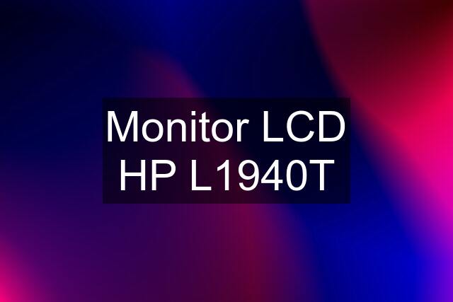 Monitor LCD HP L1940T