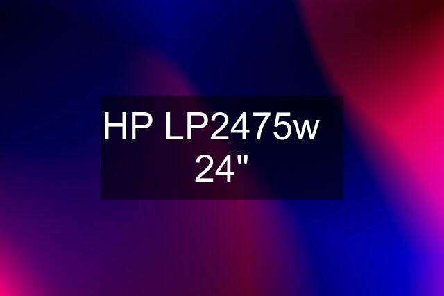 HP LP2475w   24"