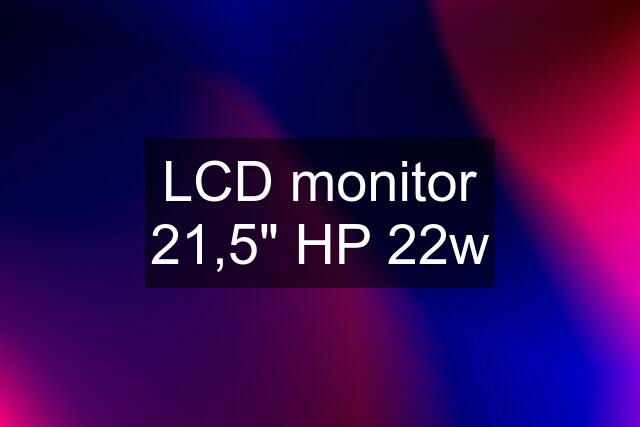 LCD monitor 21,5" HP 22w