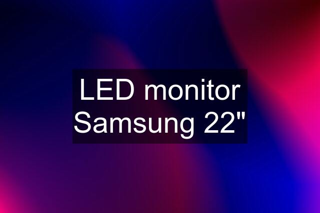 LED monitor Samsung 22"