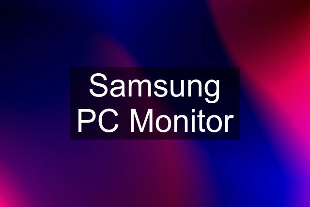 Samsung PC Monitor