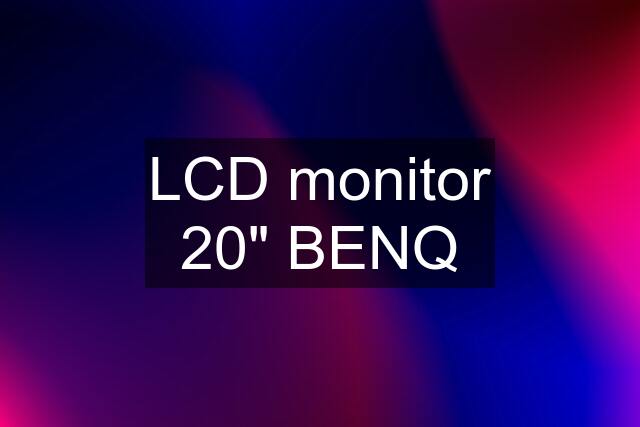 LCD monitor 20" BENQ