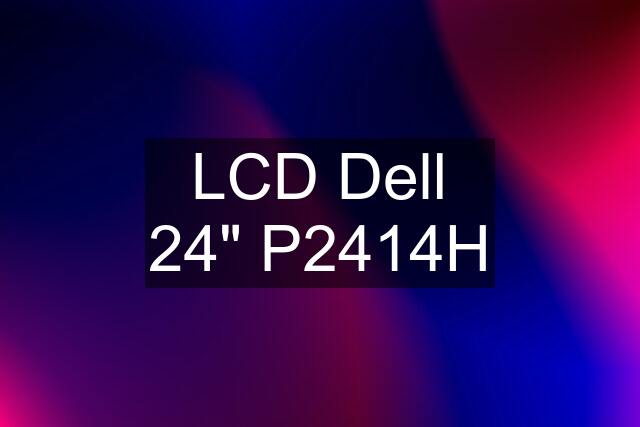 LCD Dell 24" P2414H