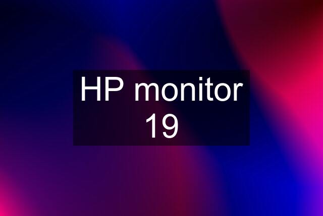 HP monitor 19