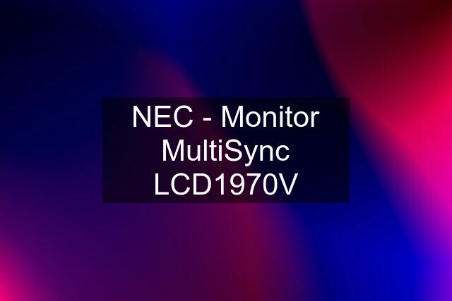 NEC - Monitor MultiSync LCD1970V