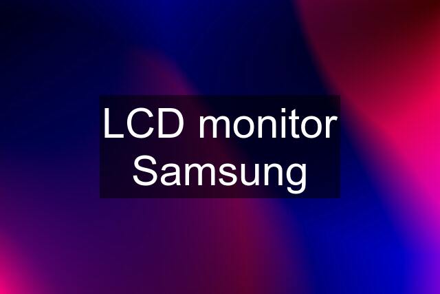 LCD monitor Samsung