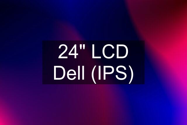 24" LCD Dell (IPS)