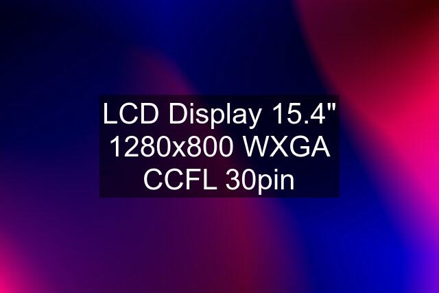 LCD Display 15.4" 1280x800 WXGA CCFL 30pin