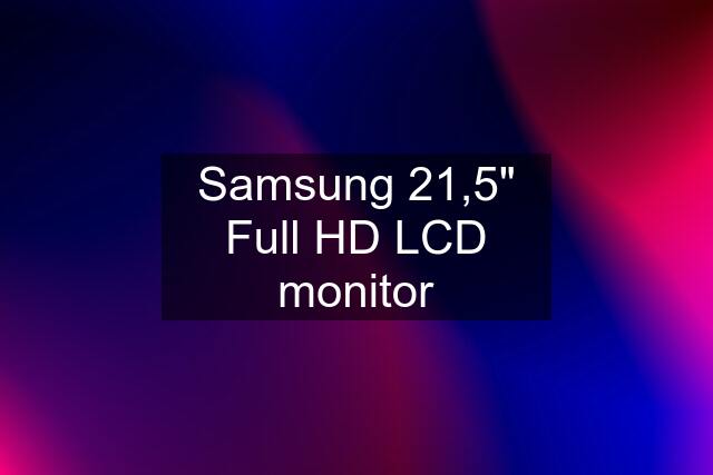 Samsung 21,5" Full HD LCD monitor